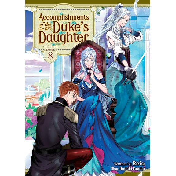 Accomplishments of the Duke's Daugh Accomplishments of the Duke's Daughter (Light Novel) Vol. 8, (Paperback)