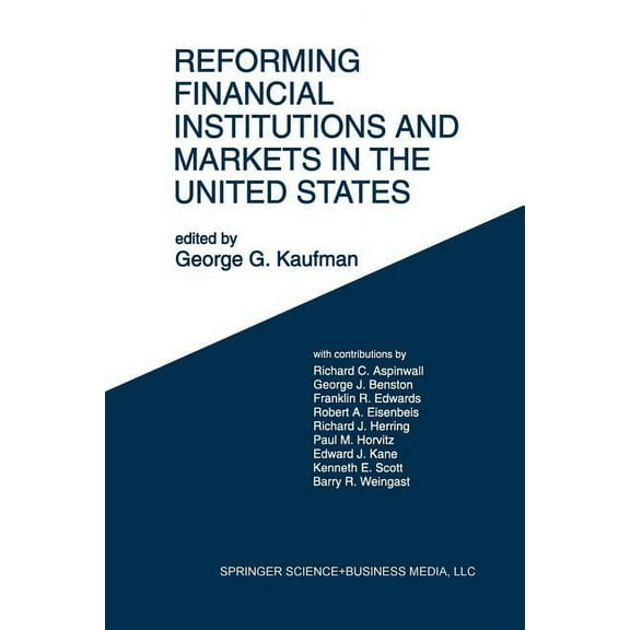 Reforming Financial Institutions and Markets in the United States: Towards Rebuilding a Safe and More Efficient System, (Paperback)