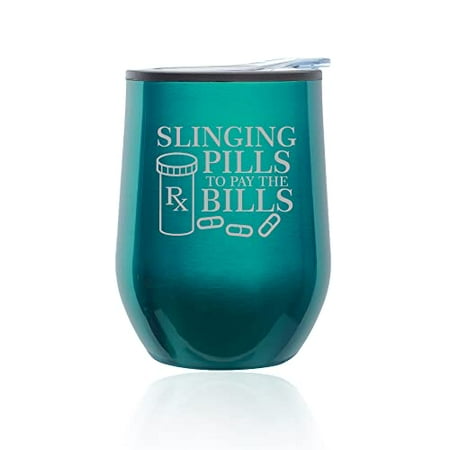 

Stemless Wine Tumbler Coffee Travel Mug Glass with Lid Slinging Pills To Pay The Bills Funny Pharmacist Pharmacy Tech (Turquoise Teal)