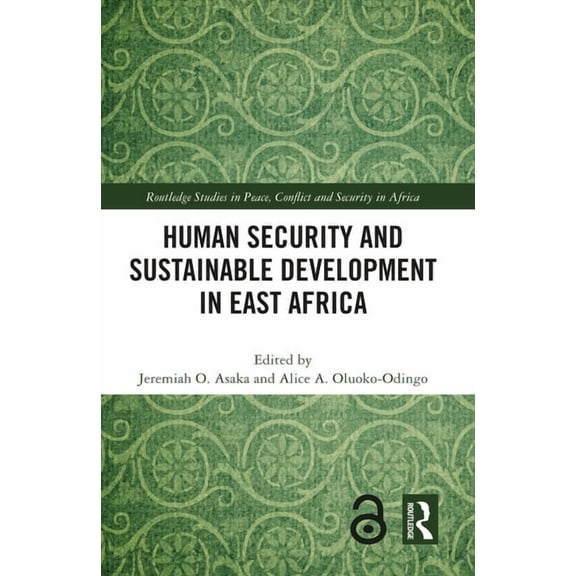 Routledge Studies in Peace, Conflict and Human Security and Sustainable Development in East Africa, (Paperback)