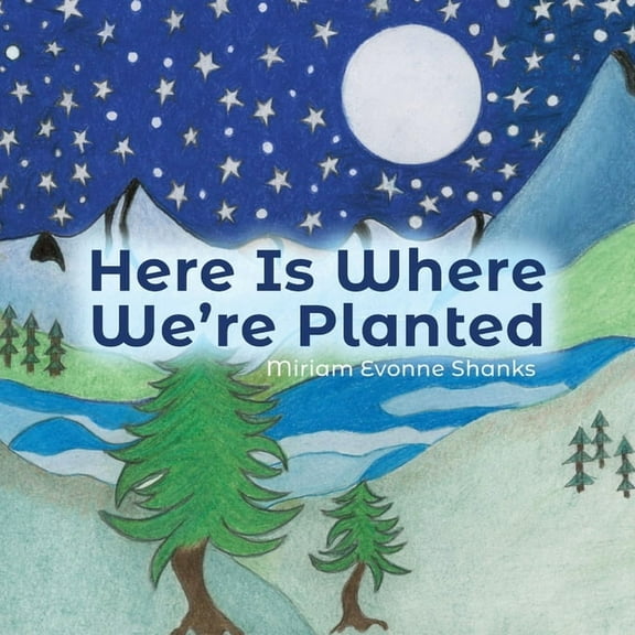 Here Is Where We're Planted, (Paperback)