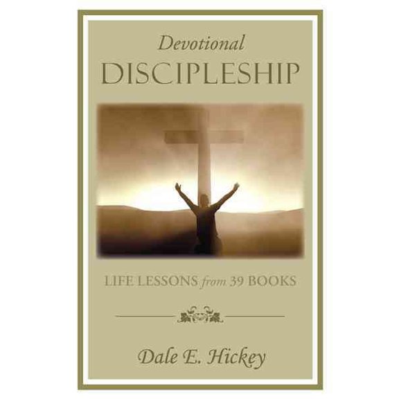 Devotional Discipleship : Life Lessons from 39 Books