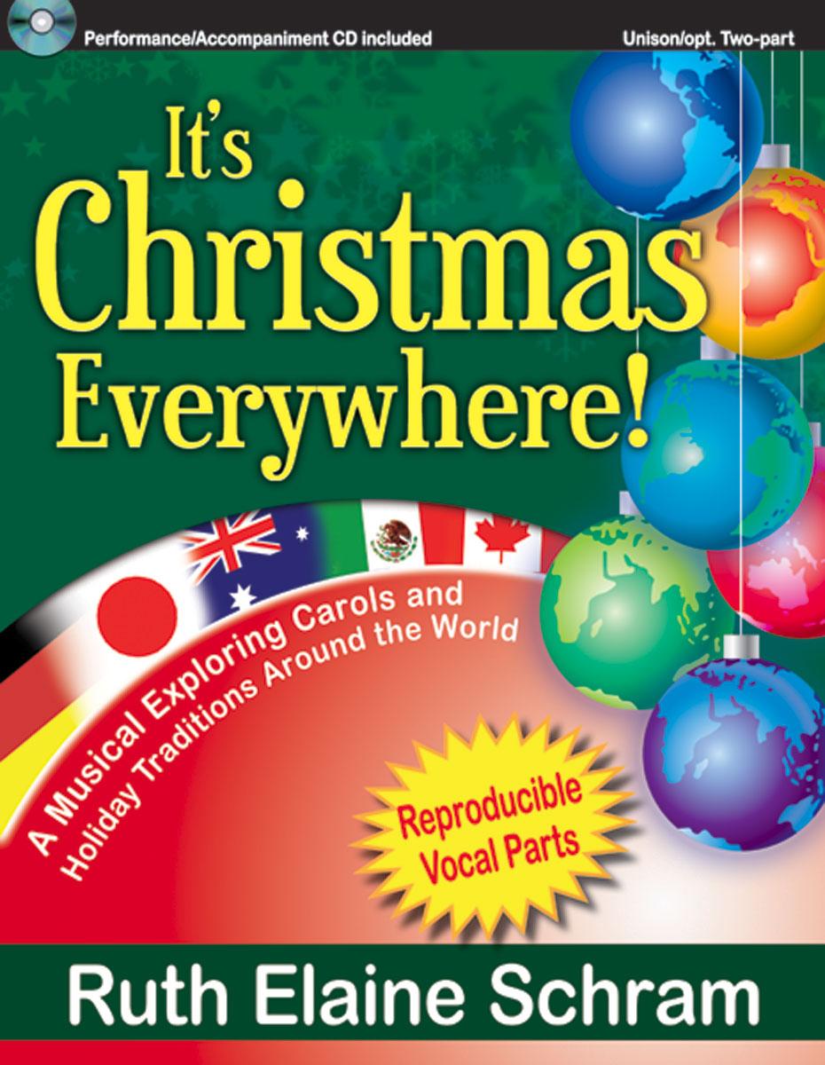 It's Christmas Everywhere! : A Musical Exploring Carols and Holiday Traditions Around the World 