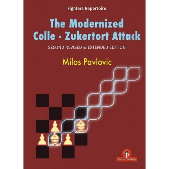 Modernized The Modernized Colle-Zukertort Attack: Second Revised & Extended Edition, (Hardcover)