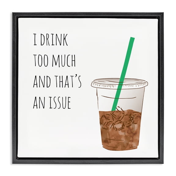 Stupell Industries Eclectic Drink Too Much Funny Coffee Phrase Black Floating Frame Canvas Art, 18 x 18, by Jennifer McCully