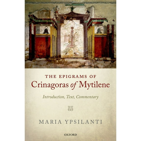 Epigrams of Crinagoras of Mytilene: Introduction, Text, Commentary, (Hardcover)
