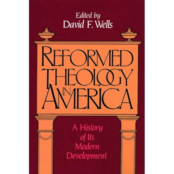 Reformed Theology in America: A History of Its Modern Development, (Paperback)