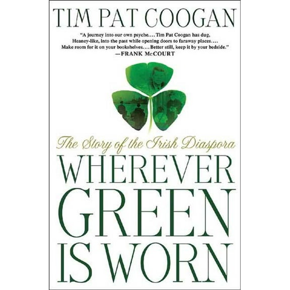 Wherever Green Is Worn: The Story of the Irish Diaspora, (Paperback)