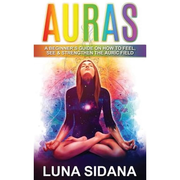 Pre-Owned Auras: A Beginner's Guide on How to Feel, See & Strengthen the Auric Field