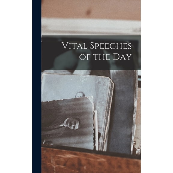 Vital Speeches of the Day, (Hardcover)