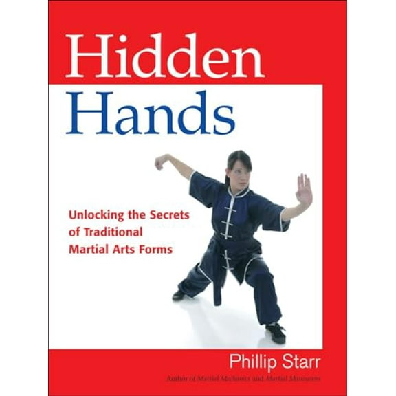 Pre-Owned Hidden Hands: Unlocking the Secrets of Traditional Martial Arts Forms, 9781583942437, 1583942432, Paperback, 1 edition