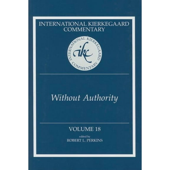 International Kierkegaard Commentary: International Kierkegaard Commentary Volume 18: Without Authority (Hardcover)
