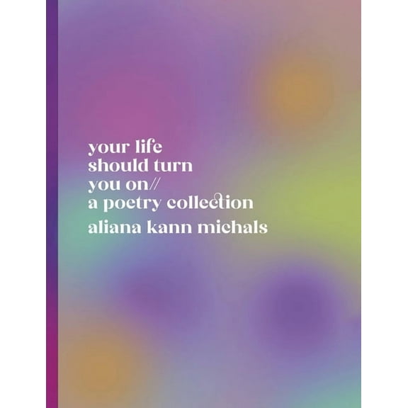 Your Life Should Turn You on // A Poetry Collection, (Paperback)