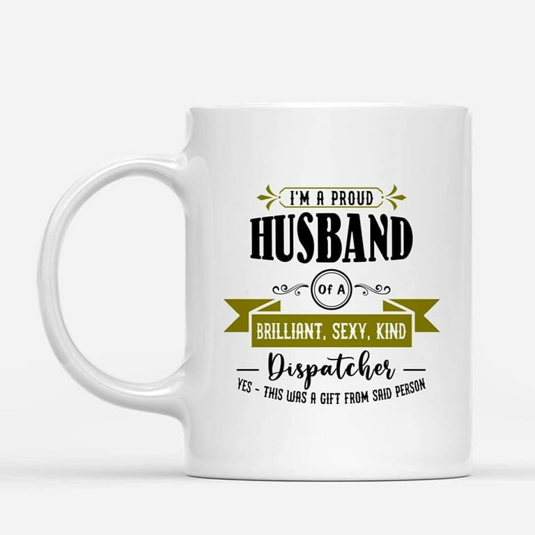 Custom Mugs Husband of Brilliant Sexy Kind Dispatcher Wife