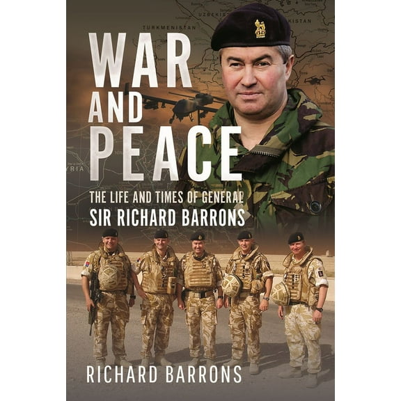 War and Peace: The Life and Times of General Sir Richard Barrons (Hardcover)