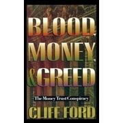 Blood, Money, & Greed: The Money Trust Conspiracy [Paperback - Used]
