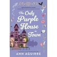 thumbnail image 2 of Ann Aguirre: The Only Purple House in Town (Paperback), 2 of 2