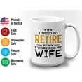 thumbnail image 3 of Retirement Mug White 15oz - I Work For My Wife - Retired Retirement Husband Grandpa Birthday Funny Sarcasm Wife, 3 of 7