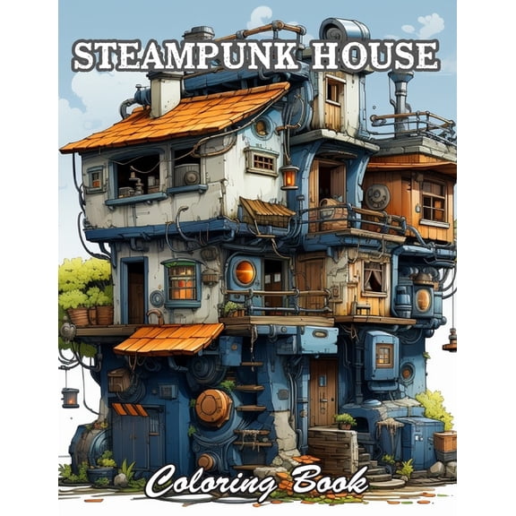 Steampunk House Coloring Book: Calming and Adorable Designs for All Ages, (Paperback)