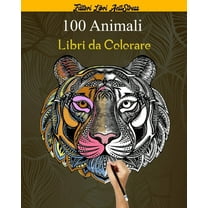 100 Animali Libri da Colorare: Magici Libri Da colorare Per Adulti Mandala Animali gatti, cani, leoni, elefanti e molto altro ..., disegni,101 Disegni e Motivi Rilassanti contro lo stress (Paperback)