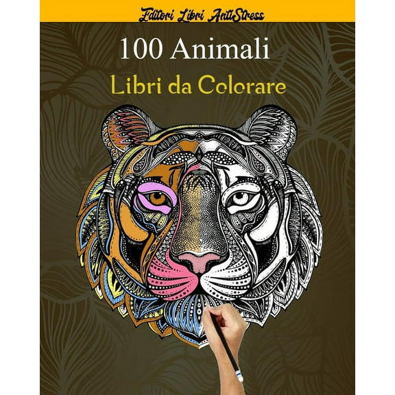 100 Animali Libri da Colorare: Magici Libri Da colorare Per Adulti Mandala Animali gatti, cani, leoni, elefanti e molto altro ..., disegni,101 Disegni e Motivi Rilassanti contro lo stress (Paperback)
