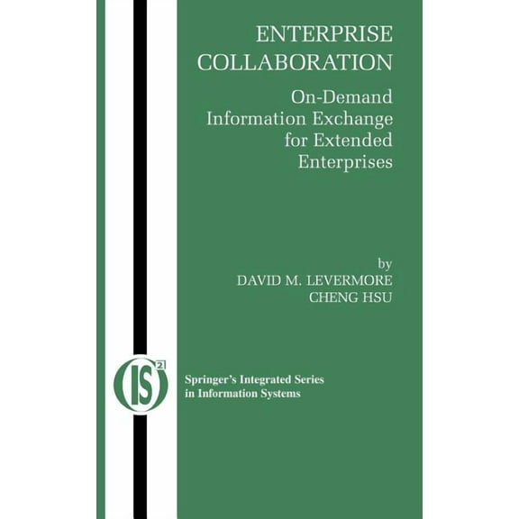 Integrated Information Systems Enterprise Collaboration: On-Demand Information Exchange for Extended Enterprises, Book 11, (Hardcover)