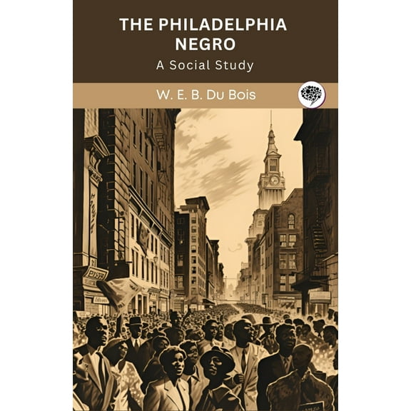The Philadelphia Negro: A Social Study (Grapevine edition), (Paperback)