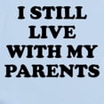 thumbnail image 2 of CafePress - I Still Live With My Parents Body Suit - Long Sleeve Cotton Baby Bodysuit, 2 of 4