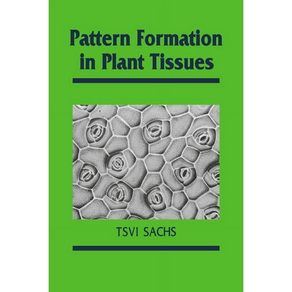 Developmental and Cell Biology Pattern Formation in Plant Tissues, Book 25, (Paperback)