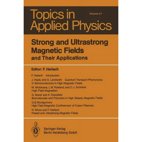 Topics in Applied Physics Strong and Ultrastrong Magnetic Fields: And Their Applications, Book 57, (Paperback)