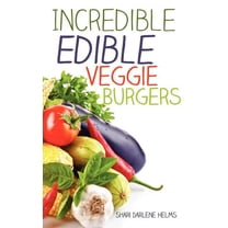 Incredible Edible Veggie Burgers, (Paperback)