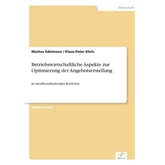 Betriebswirtschaftliche Aspekte zur Optimierung der Angebotserstellung: In metallverarbeitenden Betrieben, (Paperback)