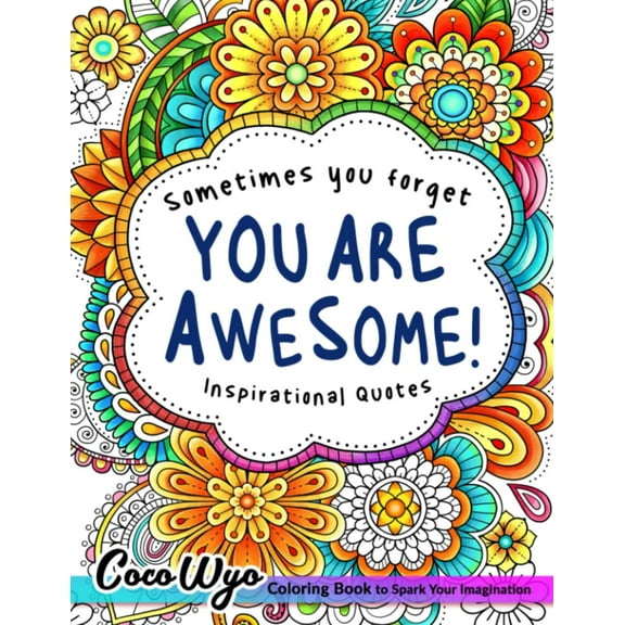 You'Re Awesome: Coloring Book of Inspirational Quotes to Boost Your Mood and Confidence for Women, Teens  Adults