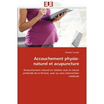 Accouchement Physio-Naturel Et Acupuncture