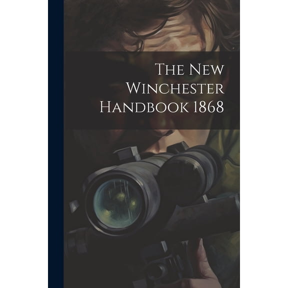 The New Winchester Handbook 1868 (Paperback)
