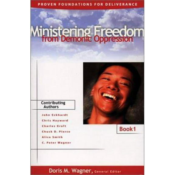 Pre-Owned Ministering Freedom From Demonic Oppression: Proven Foundations for Deliverance Book One (Paperback) 1585020303 9781585020300