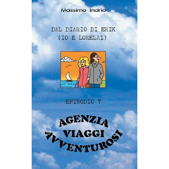 Dal Diario Di Erik (IO E Lorelai): Agenzia Viaggi Avventurosi (Paperback)