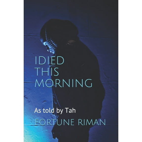 I Died This Morning: As told by Tah (Paperback)