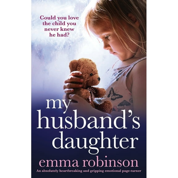 My Husband's Daughter: An absolutely heartbreaking and gripping emotional page-turner, (Paperback)