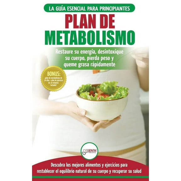 Plan de metabolismo: Recetas de dieta para principiantes Guía para restaurar su energía y acelerar su metabolismo para p, (Paperback)