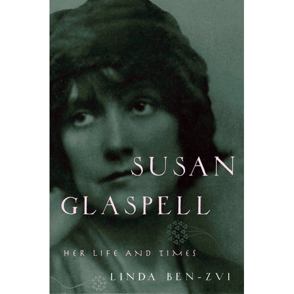 Susan Glaspell: Her Life and Times