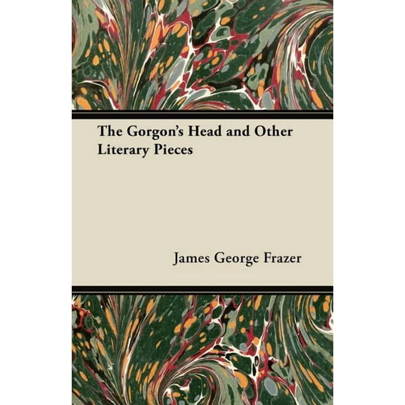 The Gorgon's Head and Other Literary Pieces, (Paperback)