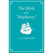 The Myth of the "Mayflower" -- G. K. Chesterton