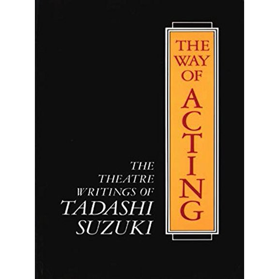 Pre-Owned The Way of Acting: The Theatre Writings of Tadashi Suzuki (Paperback) 0930452569 9780930452568