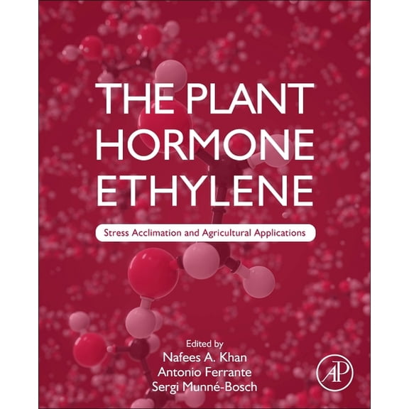 The Plant Hormone Ethylene: Stress Acclimation and Agricultural Applications, (Paperback)