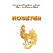 Chinese Astrology Everything You Need to Know About the Chinese Sign, Rooster, Book 10, (Paperback)