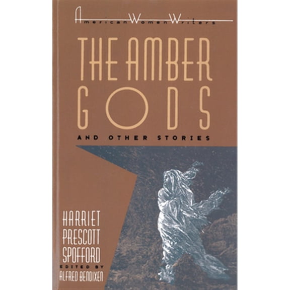 Pre-Owned American Women Writers: "The Amber Gods" and Other Stories by Harriet Prescott Spofford (Paperback)