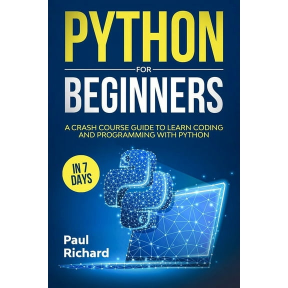 Python for Beginners: A Crash Course Guide to Learn Coding and Programming With Python in 7 Days, (Paperback)