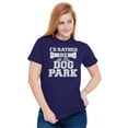 thumbnail image 4 of Rather Be Dog Park Pet Puppy Owner Men's Graphic T Shirt Tees Brisco Brands X, 4 of 6
