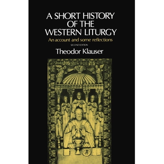 A Short History of the Western Liturgy, (Paperback)